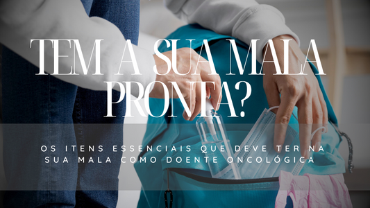 Segurança em Tempos de Emergência: O Que uma Doente Oncológica Deve Ter Sempre à Mão