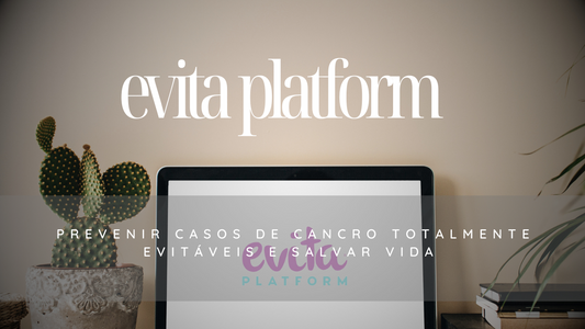 Evita Platform - prevenir casos de cancro totalmente evitáveis e salvar vida