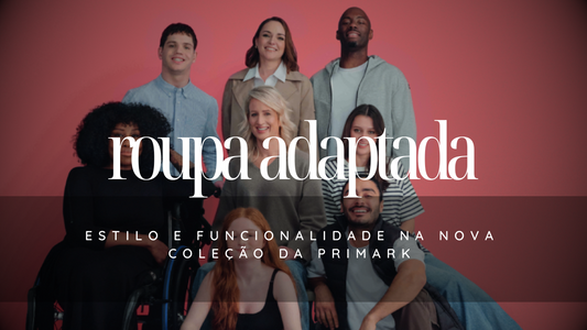 Estilo e funcionalidade na nova coleção de roupa adaptada da Primark