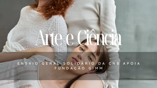 Ciência e Cultura Dançam Juntas - Ensaio Geral Solidário da CNB apoia Fundação GIMM