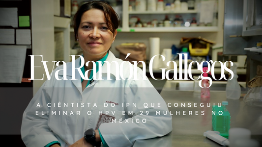 Eva Ramón Gallegos - a cientista do IPN que conseguiu eliminar o HPV em 29 mulheres no México