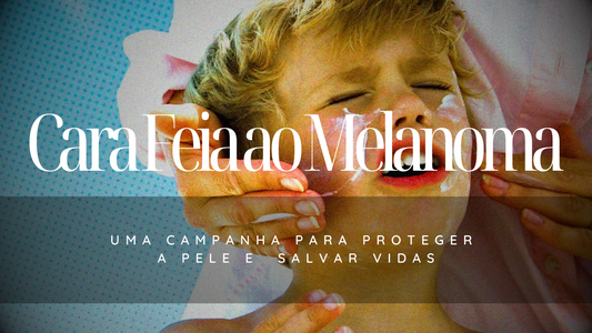 Cara Feia ao Melanoma: Proteger a Pele, Salvar Vidas