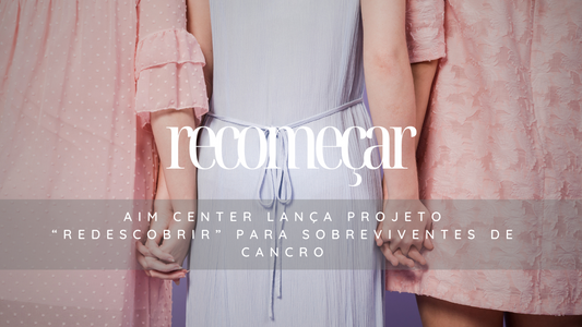 AIM Center lança projeto de mentoria “Redescobrir” para sobreviventes de cancro