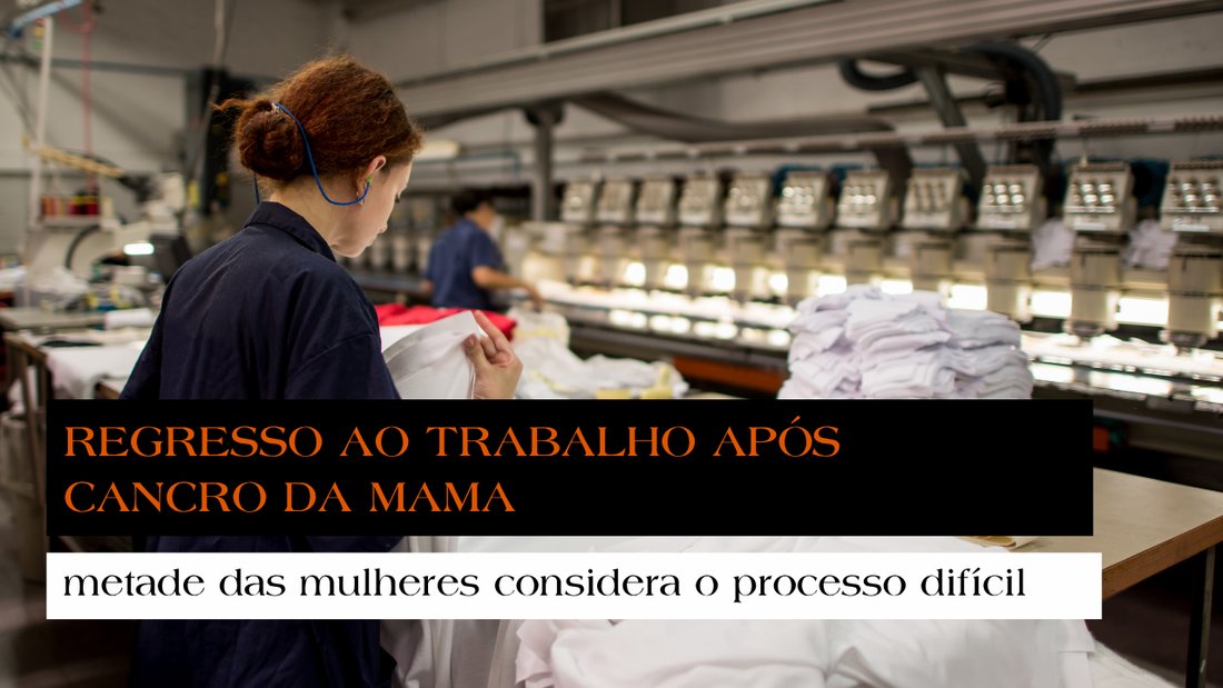 Regresso ao trabalho após cancro da mama: metade das mulheres considera o processo difícil