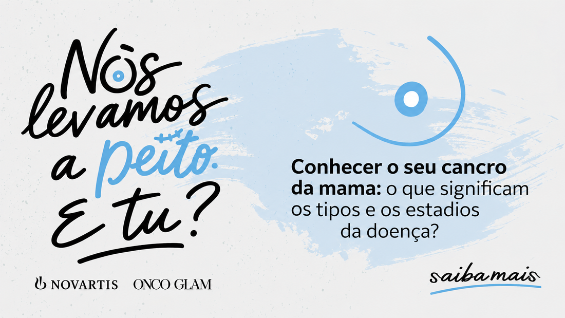 Conhecer o seu cancro da mama: o que significam os tipos e os estadios da doença?