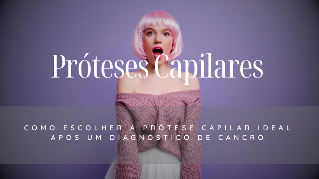 Como Escolher a Prótese Capilar Ideal Após um Diagnóstico de Cancro