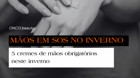 Mãos em SOS no Inverno - 5 cremes de mãos obrigatórios neste inverno