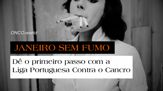 JANEIRO SEM FUMO dê o primeiro passo com a Liga Portuguesa Contra o Cancro
