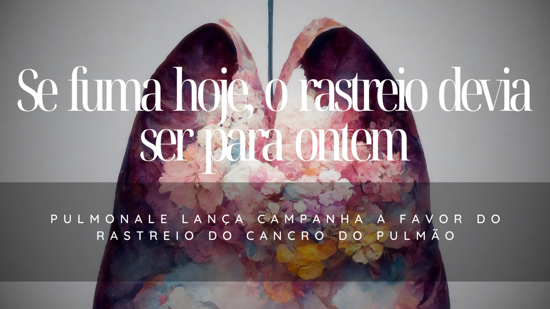 PULMONALE lança campanha a favor do rastreio do cancro do pulmão