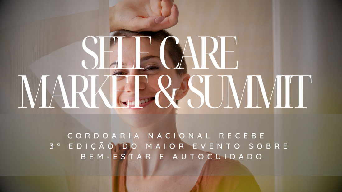 Cordoaria Nacional recebe 3ª edição do SelfCare Market & Summit