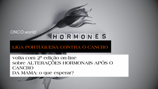 Webinar “Alterações Hormonais Após o Cancro da Mama”: esclarecimento e apoio às mulheres em recuperação